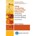Using Accounting & Financial Information: Analyzing, Forecasting, and Decision Making