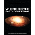 Where did the Earth come from?