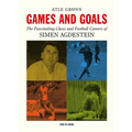 Games and Goals: The Fascinating Chess and Football Careers of Simen Agdestein