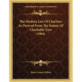 The Modern Law Of Charities As Derived From The Statute Of Charitable Uses (1904)