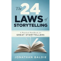 The 24 Laws of Storytelling: A Practical Handbook for Great Storytellers