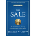 The Sale: The Number One Strategy to Build Trust and Create Success