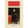 Henri IV of France: His Reign and Age