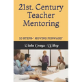 21st. Century Teacher Mentoring: 10 Steps- Moving Forward