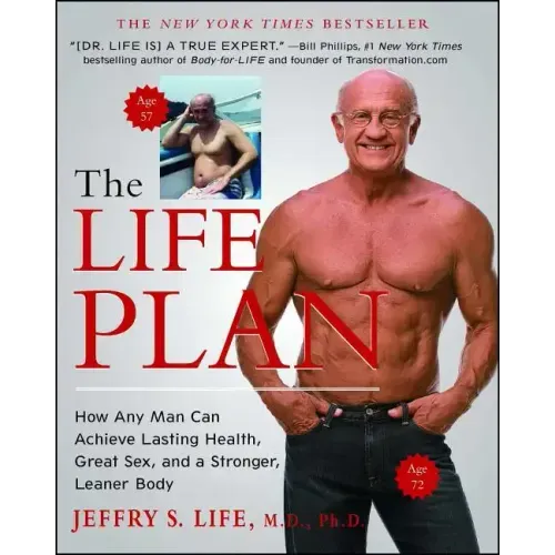 The Life Plan: How Any Man Can Achieve Lasting Health, Great Sex, and a Stronger, Leaner Body