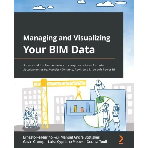 Managing and Visualizing Your BIM Data: Understand the fundamentals of computer science for data visualization using Autodesk Dynamo, Revit, and Micro