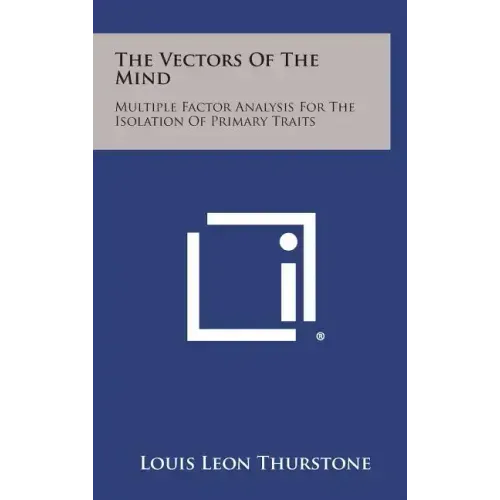 The Vectors Of The Mind: Multiple Factor Analysis For The Isolation Of Primary Traits