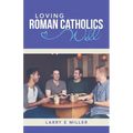 Loving Roman Catholics Well