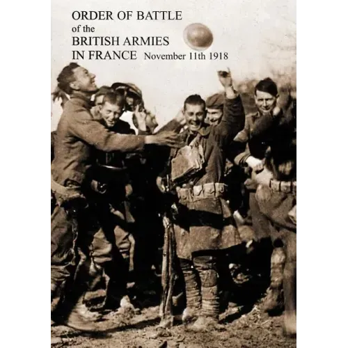 ORDER OF BATTLE of the BRITISH ARMIES IN FRANCE November 11th 1918
