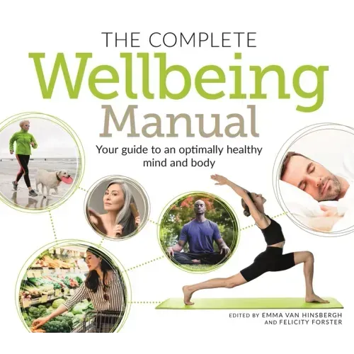 The Complete Wellbeing Manual: Your Guide to an Optimally Healthy Mind and Body