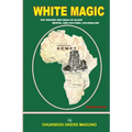 White Magic: The Origins and Ideas of Black Mental and Cultural Colonialism