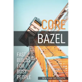 Core Bazel: Fast Builds For Busy People