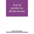 The pre- and proto-historic Finns, both eastern and western, with the magic songs of the west Finns