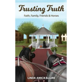 Trusting Truth: Faith, Family, Friends & Horses