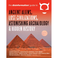 The Disinformation Guide to Ancient Aliens, Lost Civilizations, Astonishing Archaeology and Hidden History