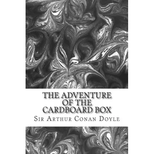 The Adventure Of The Cardboard Box: (Sir Arthur Conan Doyle Classics Collection)