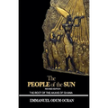The People of the Sun, the Root of the Akans of Ghana