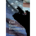 End Game Economics: Understaning the Coming Financial Crisis through Scripture