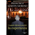 Cuando México Perdió La Esperanza / When Mexico Lost Hope