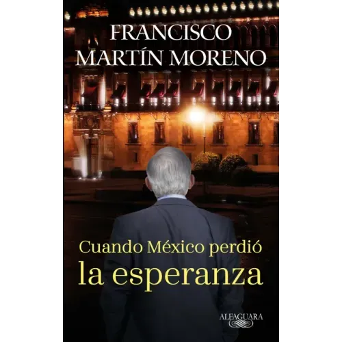 Cuando México Perdió La Esperanza / When Mexico Lost Hope