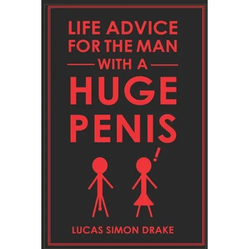 Life Advice for the Man With a Huge Penis