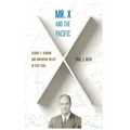 Mr. X and the Pacific: George F. Kennan and American Policy in East Asia