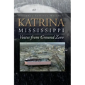 Katrina, Mississippi: Voices from Ground Zero