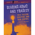 Bearing Arms and Tragedy: 2011 Tucson Shooting and Gun Control