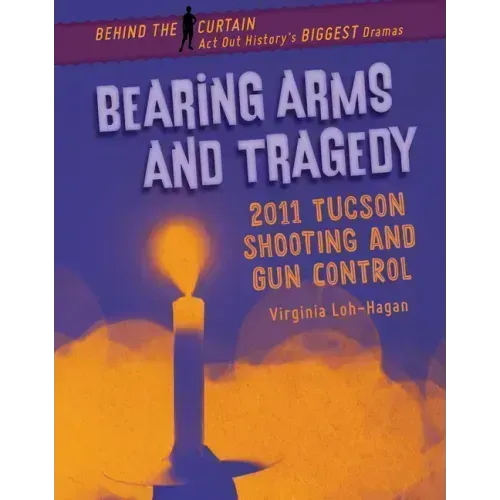 Bearing Arms and Tragedy: 2011 Tucson Shooting and Gun Control