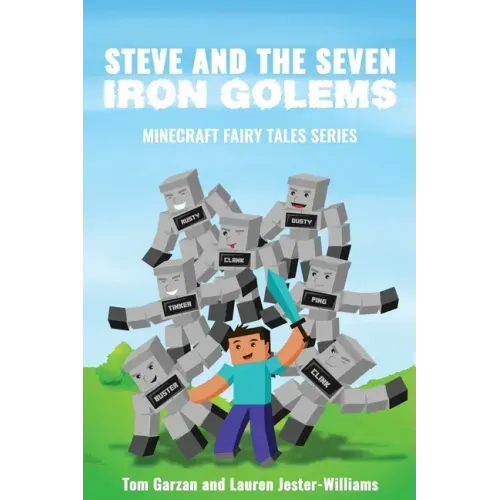 Steve and the Seven Iron Golems: A Minecraft Fairy Tale