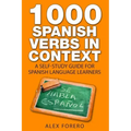 1000 Spanish Verbs In Context: A Self-Study Guide for Spanish Language Learners