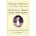 For All Who Love the Game: Lessons and Teachings for Women