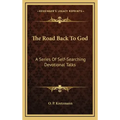 The Road Back to God: A Series of Self-Searching Devotional Talks