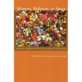 Women, Religion, & Space: Global Perspectives on Gender and Faith