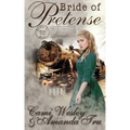 Bride of Pretense: Historical Western Christian Romance