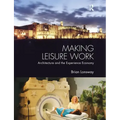 Making Leisure Work: Architecture and the Experience Economy