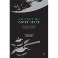 Militarizing Outer Space: Astroculture, Dystopia and the Cold War