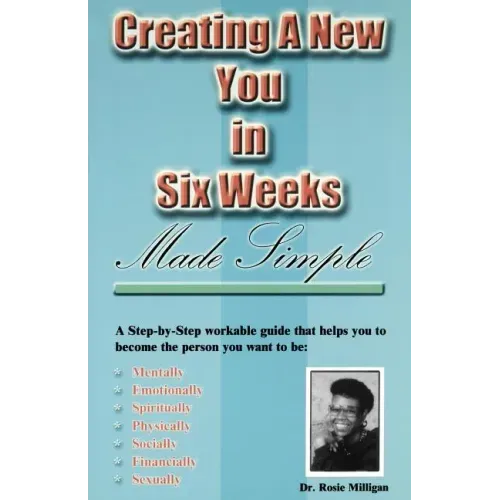 Creating a New You in Six Weeks Made Simple