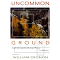 Uncommon Ground: Rethinking the Human Place in Nature