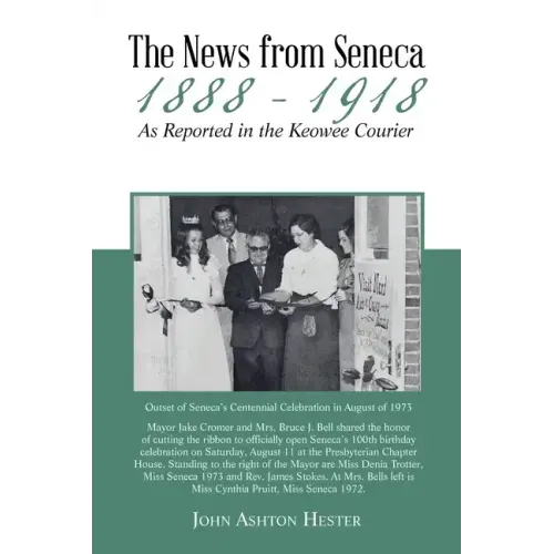 The News from Seneca - 1888 - 1918 - as Reported in the Keowee Courier