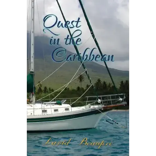 Quest in the Caribbean: A True Caribbean Sailing Adventure
