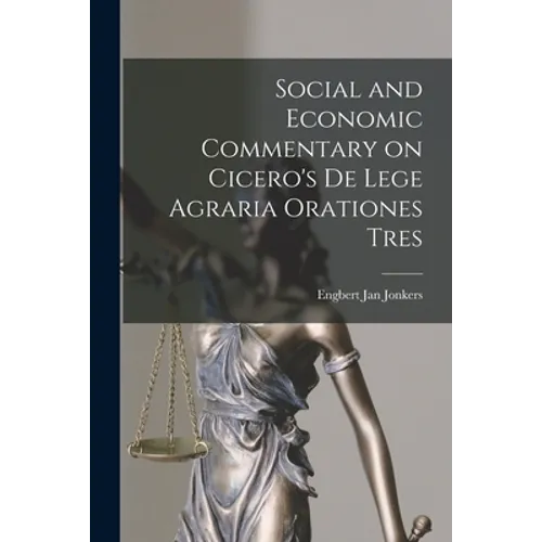 Social and Economic Commentary on Cicero's De Lege Agraria Orationes Tres