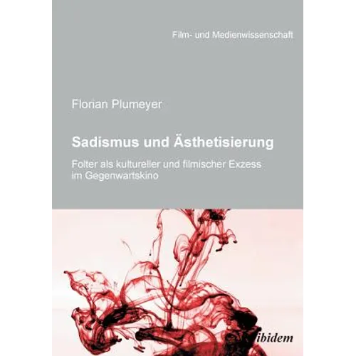 Sadismus und Ästhetisierung. Folter als kultureller und filmischer Exzess im Gegenwartskino