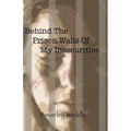 Behind The Prison Walls Of My Insecurities