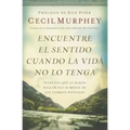 Encuentre el sentido cuando la vida no lo tenga: Secretos que te harán hallar paz en medio de los tiempos difíciles