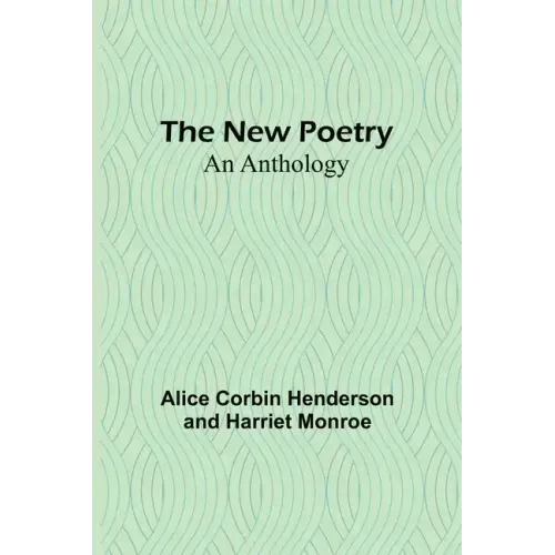 The New Poetry: An Anthology