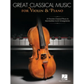 Great Classical Music for Violin and Piano: 25 Favorite Classical Pieces in Intermediate Level Arrangements