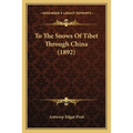 To The Snows Of Tibet Through China (1892)
