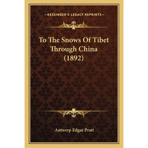 To The Snows Of Tibet Through China (1892)
