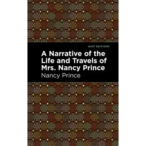 A Narrative of the Life and Travels of Mrs. Nancy Prince